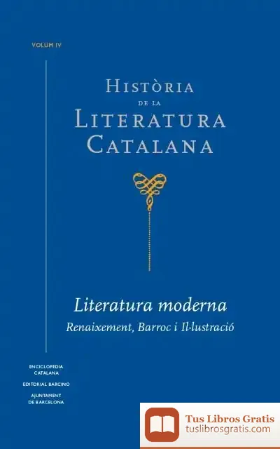 Descargar Història De La Literatura Catalana Vol.4: Literatura Moderna. Reiauxement, Barroc I Il·Lustració