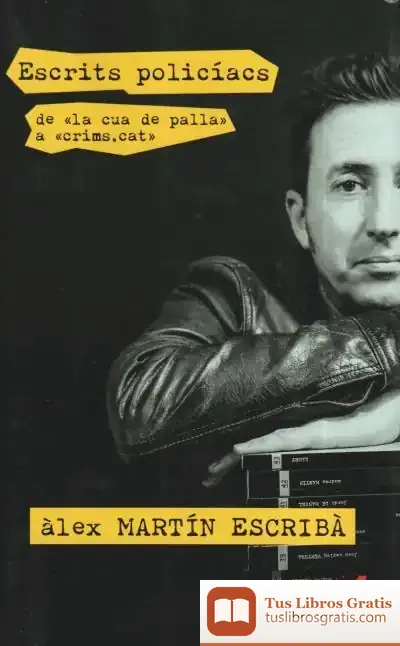 Descargar Escrits Policíacs. De «La Cua De Palla» A «Crims.Cat» de Álex Martin Escribà