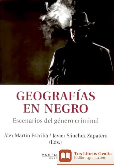 Descargar Geografías En Negro : Escenarios Del Género Criminal de Álex Martin Escribà
