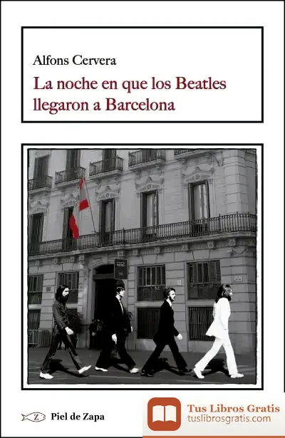 Descargar La Noche En Que Los Beatles Llegaron A Barcelona de Alfons Cervera