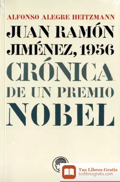 Descargar Juan Ramón Jiménez, 1956 : Crónica De Un Premio Nobel