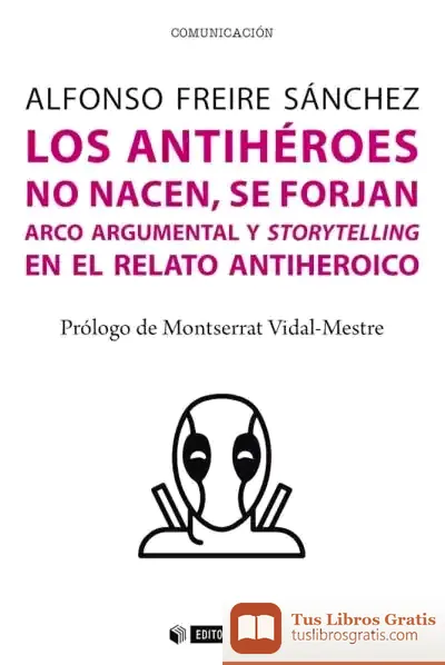Descargar Los Antihéroes No Nacen, Se Forjan