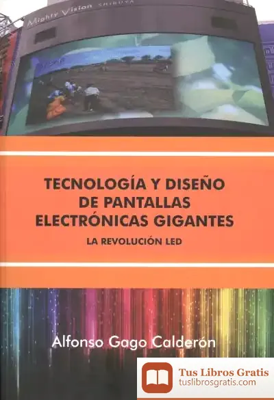 Descargar Tecnología Y Diseño De Pantallas Electrónicas Gigantes