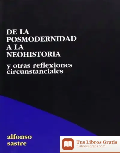 Descargar De La Posmodernidad A La Neohistoria : Y Otras Reflexiones Circunstanciales