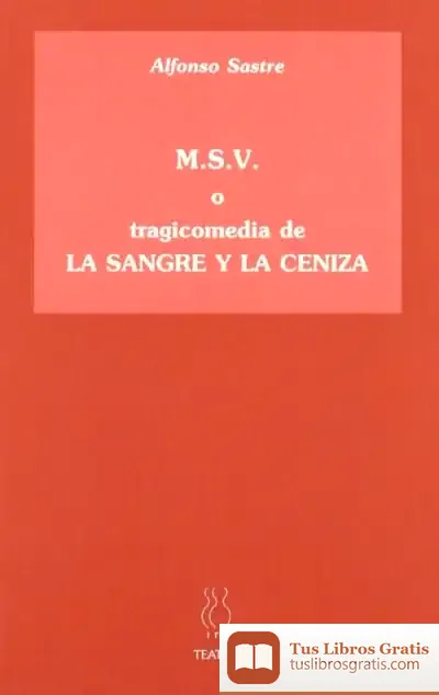 Descargar M.S.V. O Tragicomedia De La Sangre Y La Ceniza de Juan Alcañiz Monge