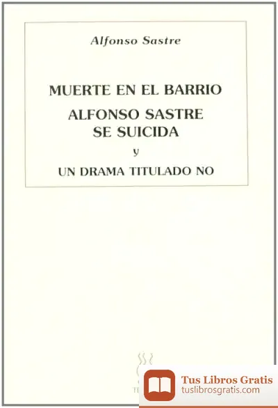 Descargar Muerte En El Barrio; Alfonso Sastre Se Suicida Y Un Drama Titulado No