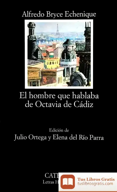Descargar El Hombre Que Hablaba De Octavia De Cádiz de Alfredo Bryce Echenique