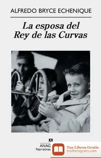 Descargar La Esposa Del Rey De Las Curvas de Alfredo Bryce Echenique