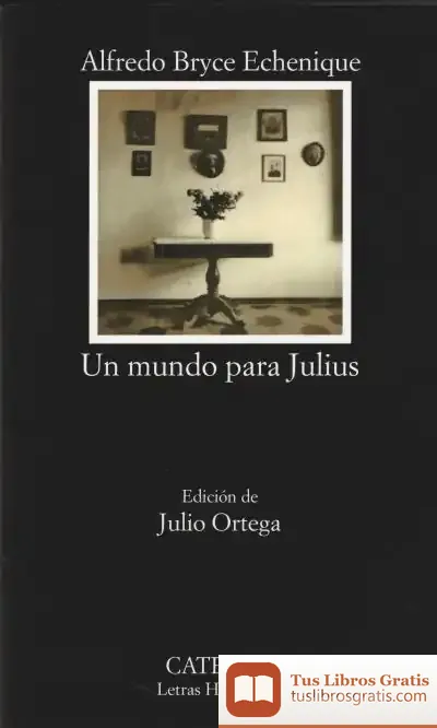 Descargar Un Mundo Para Julius de Alfredo Bryce Echenique