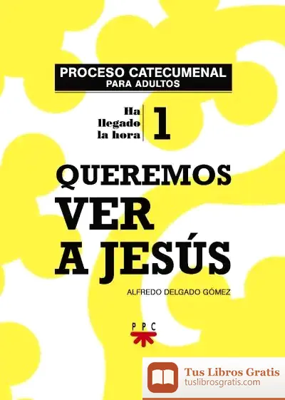 Descargar Queremos Ver A Jesús. Proceso Catecumenal Para Adultos