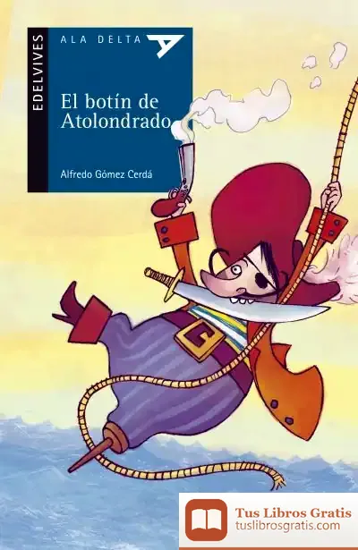 Descargar El Botín De Atolondrado de Alfredo Gómez Cerdá