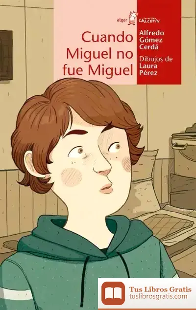 Descargar Lev(C)24. Cuando Miguel No Fue Miguel (A Partir De 10 Años) de Alfredo Gómez Cerdá
