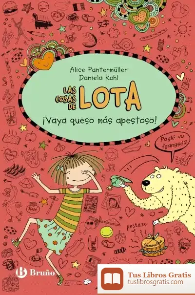 Descargar Las Cosas De Lota: ¡Vaya Queso Más Apestoso! de Alice Pantermüller
