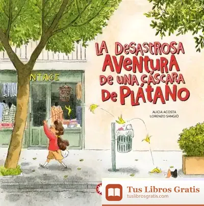 Descargar La Desastrosa Aventura De Una Cáscara De Plátano de Alicia Acosta