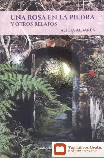 Descargar Una Rosa En La Piedra Y Otros Relatos de Alicia Albares