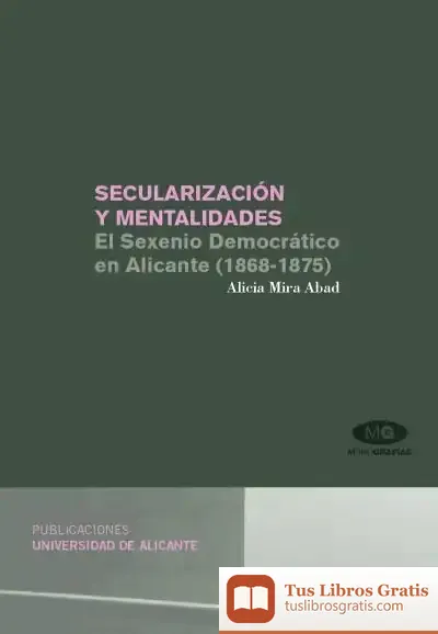 Descargar Secularización Y Mentalidades. El Sexenio Democrático En Alicante (1868-1875)