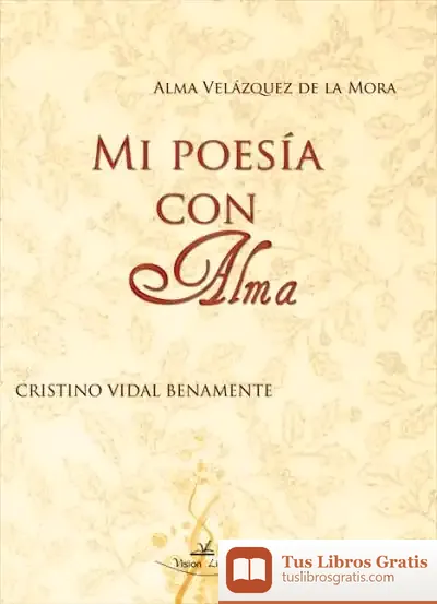 Descargar Mi Poesía Con Alma de Alma Velázquez de la Mora