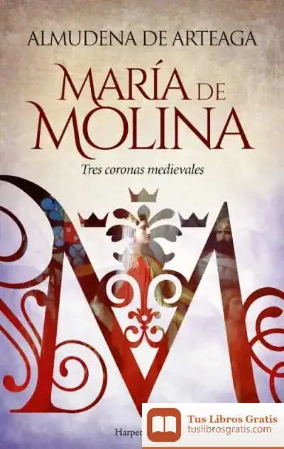 Descargar María De Molina. Tres Coronas Medievales