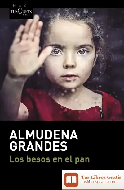 Descargar Los Besos En El Pan de Almudena Grandes