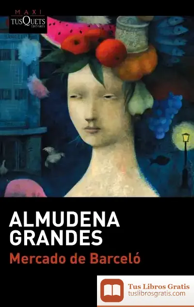 Descargar Mercado De Barceló de Almudena Grandes