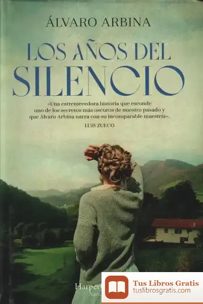 Descargar Los Años Del Silencio de Alvaro Arbina