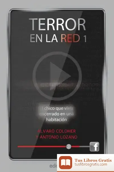 Descargar Terror En La Red I: El Chico Que Vivía Encerrado En Una Habitación