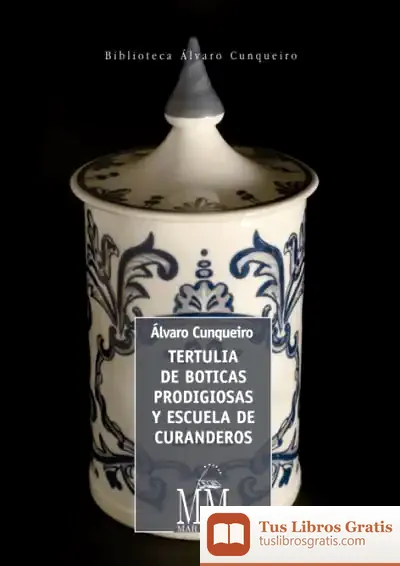 Descargar Tertulia De Boticas Prodigiosas Y Escuela De Curanderos de Álvaro Cunqueiro