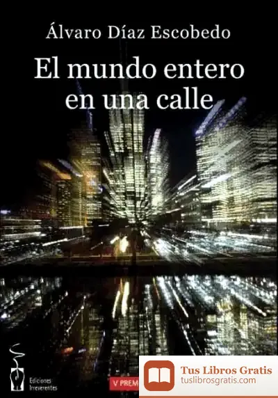 Descargar El Mundo Entero En Una Calle de M. Cinta Montagut Sancho