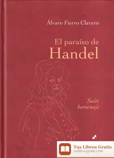 Descargar El Paraíso De Handel de Álvaro Fierro Clavero