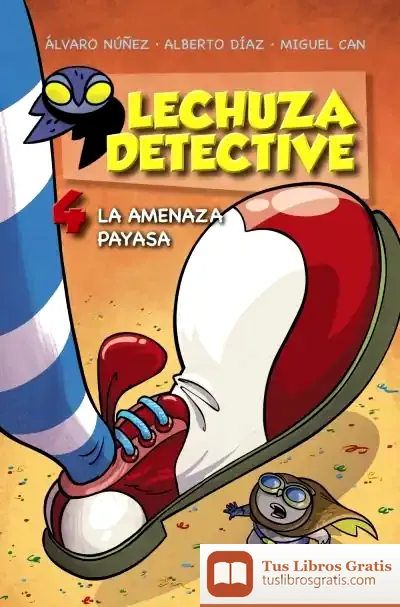 Descargar Lechuza Detective 4: La Amenaza Payasa de Álvaro Núñez Sagredo