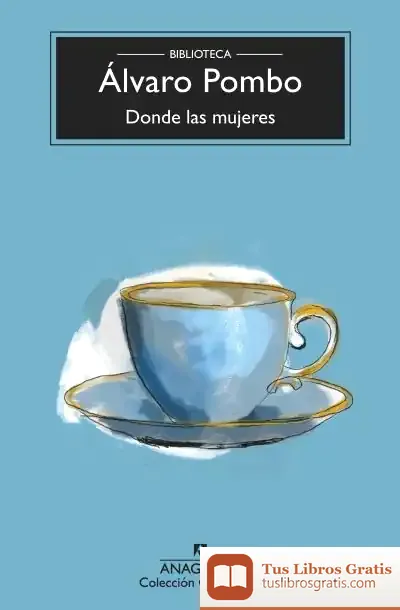 Descargar Donde Las Mujeres de Álvaro Pombo