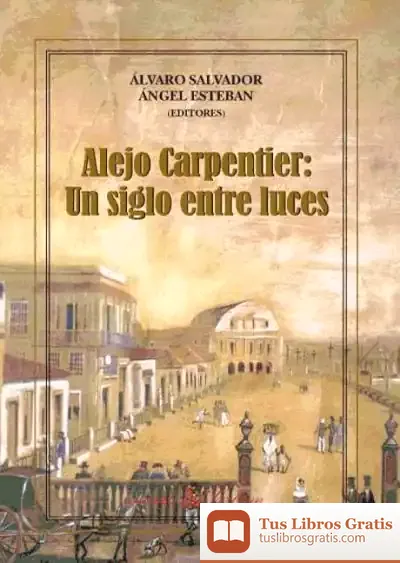 Descargar Alejo Carpentier. Un Siglo Entre Luces de Álvaro Salvador