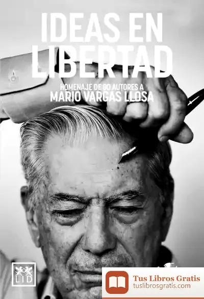 Descargar Ideas Libertad Homenaje Vargas Llosa