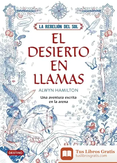 Descargar La Rebelión Del Sol. El Desierto En Llamas de Alwyn Hamilton
