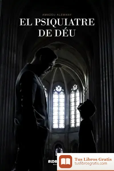 Descargar El Psiquiatre De Déu de Amadeu Alemany I Rebordosa