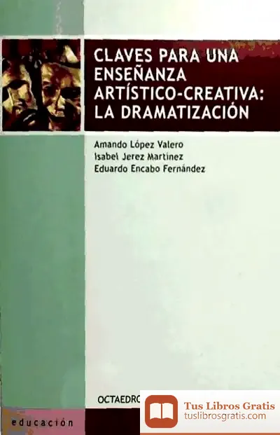 Descargar Claves Para Una Enseñanza Artístico-Creativa: La Dramatización