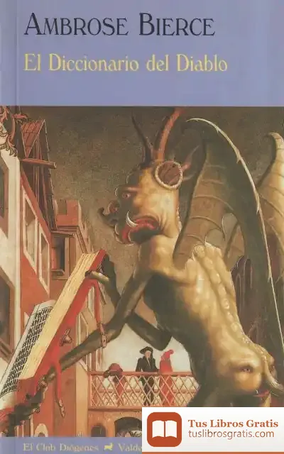 Descargar El Diccionario Del Diablo de Ambrose Bierce
