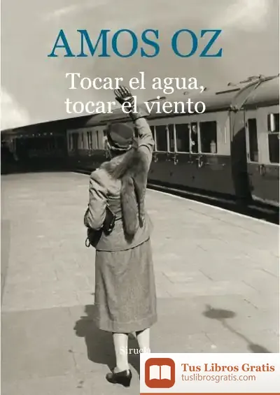 Descargar Tocar El Agua, Tocar El Viento de Amos Oz
