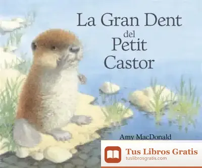 Descargar La Gran Dent Del Petit Castor de Luis Mariano Robles Velasco