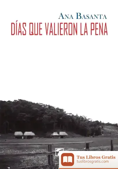 Descargar Días Que Valieron La Pena de Ana Basanta Díaz