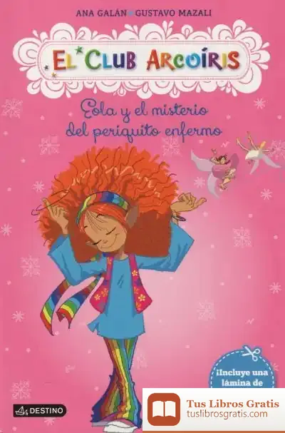 Descargar Club Arcoiris 2 Eola Y El Misterio Del Periquito Enfermo de Ana Galán