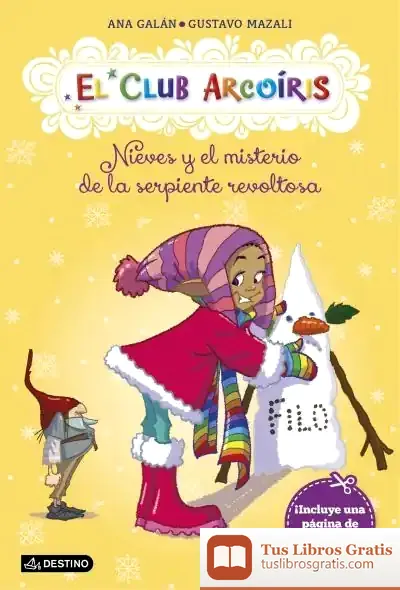 Descargar Club Arcoiris 4 Nieves Y El Misterio De La Serpiente Revoltosa de Ana Galán