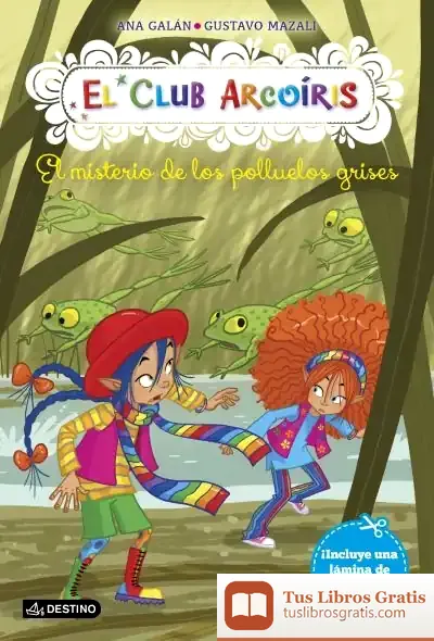Descargar Club Arcoiris 8 El Misterio De Los Polluelos Grises de Ana Galán