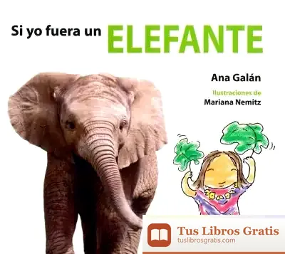Descargar Si Yo Fuera Un Elefante de Ana Galán