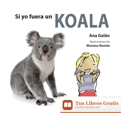 Descargar Si Yo Fuera Un Koala de Ana Galán