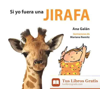 Descargar Si Yo Fuera Una Jirafa de Ana Galán