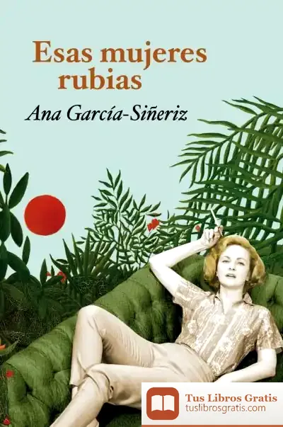Descargar Esas Mujeres Rubias de Ana García-siñeriz