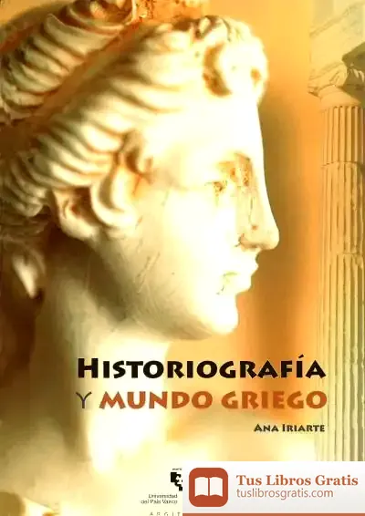 Descargar Historiografía Y Mundo Griego de Luis Miguel Morales Peinado