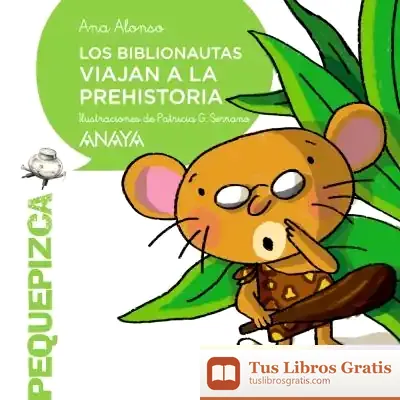 Descargar Los Biblionautas Viajan A La Prehistoria de Ana Isabel Conejo Alonso