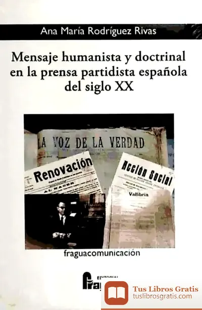 Descargar Mensaje Humanista Y Doctrinal En La Prensa Partidista Española Del Siglo Xx : Artículos De José Trapero Pardo